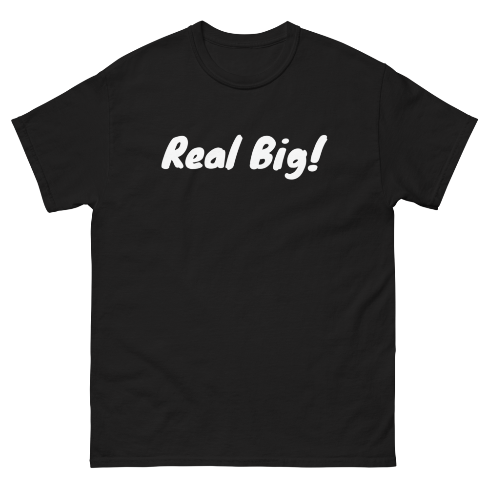 Real Big tee