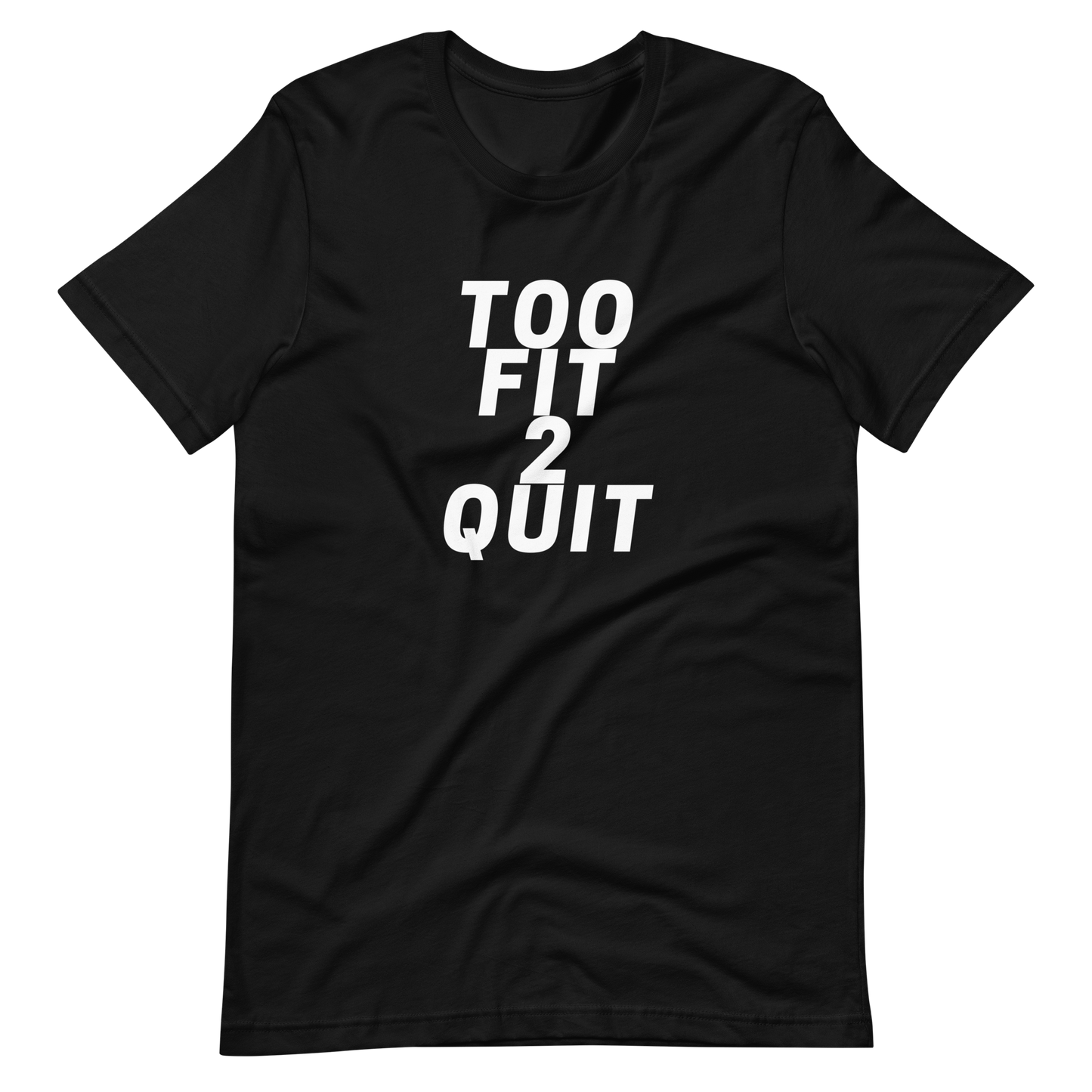 Too Fit 2 Quit Tee