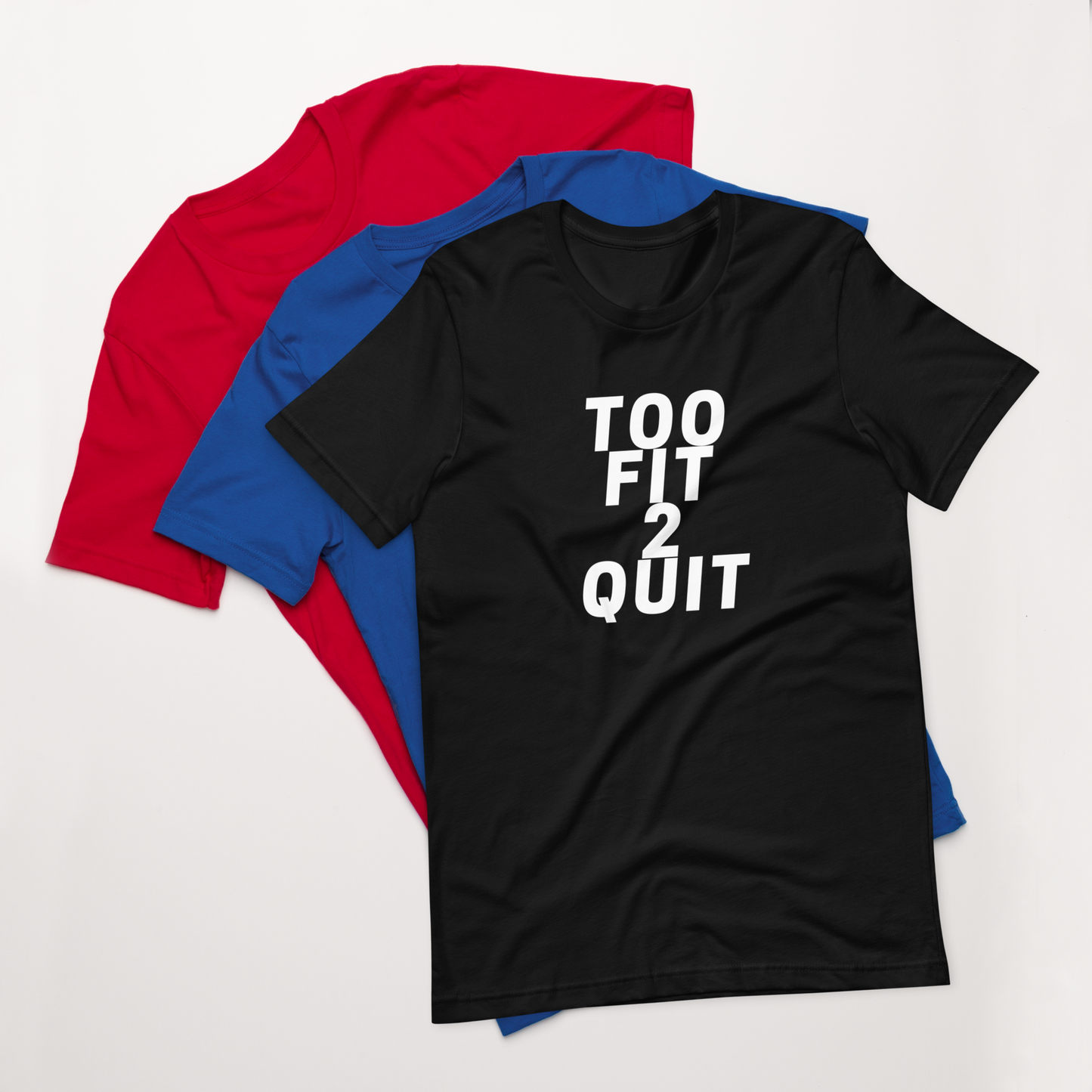 Too Fit 2 Quit Tee